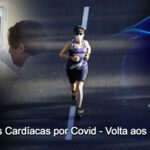 Alterações Cardíacas por Covid – Volta aos Exercícios